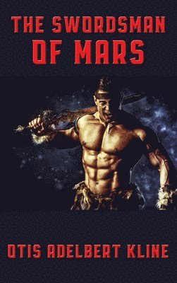 Otis Adelbert Kline - Swordsman of Mars, Inbunden