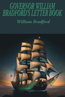 Governor William Bradford's Letter Book 1