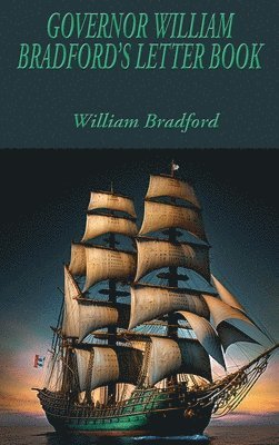 Governor William Bradford's Letter Book 1