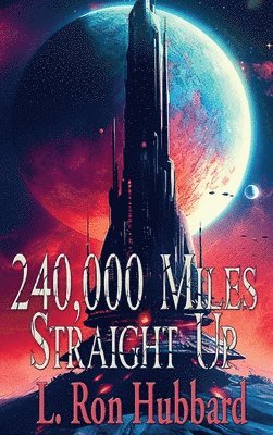 240,000 Miles Straight Up 1