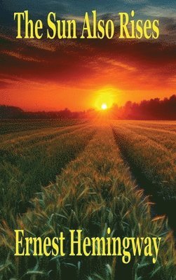 Ernest Hemingway - Sun Also Rises, Inbunden