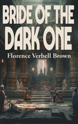 Florence Verbell Brown - Bride of the Dark One, Inbunden