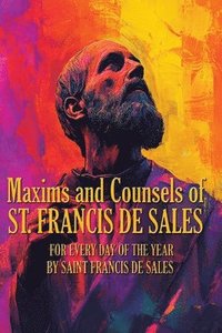 bokomslag Maxims and Counsels of ST. FRANCIS DE SALES