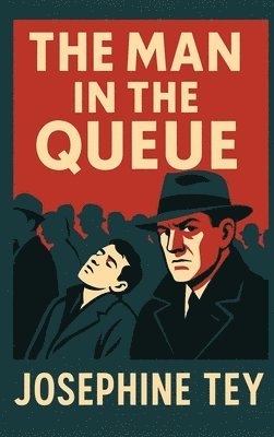 Josephine Tey - The Man in the Queue: A Positronic Book, Inbunden