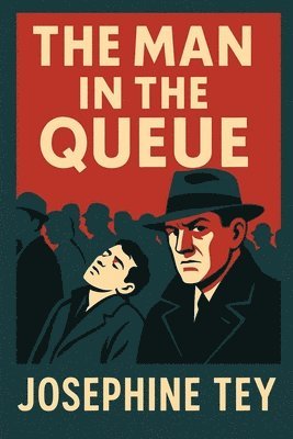 Josephine Tey - The Man in the Queue, Häftad