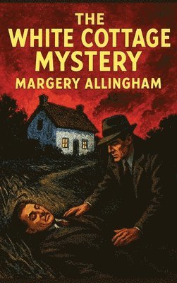 Margery Allingham - The White Cottage Mystery, Inbunden
