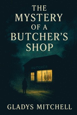 Gladys Mitchell - The Mystery of a Butcher's Shop, Häftad