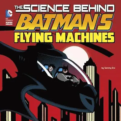 Tammy Enz - The Science Behind Batman's Flying Machines, Inbunden. Tillgänglighet: Lägg i varukorg