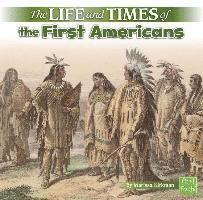Life and Times Life and Times of the First Americans