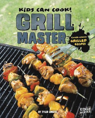 Tyler Omoth - Grill Master: Finger-Licking Grilled Recipes, Inbunden