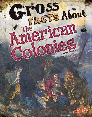 Mira Vonne - Gross Facts about the American Colonies, Inbunden