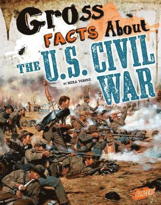 Gross Facts about the U.S. Civil War