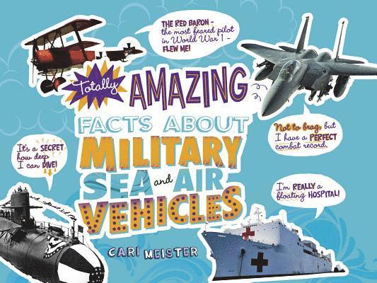 Cari Meister - Totally Amazing Facts about Military Sea and Air Vehicles, Häftad