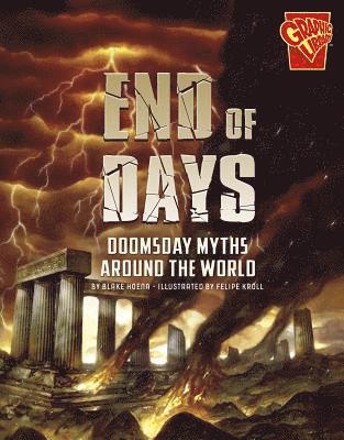 Blake Hoena - End of Days: Doomsday Myths Around the World, Inbunden