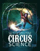 Marcia Amidon Lusted - Contortion, German Wheels, and Other Mind-Bending Circus Science, Inbunden