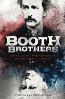 bokomslag The Booth Brothers: Drama, Fame, and the Death of President Lincoln