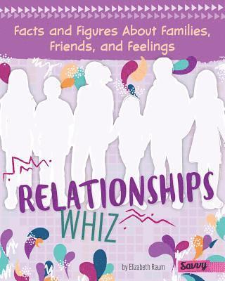 Elizabeth Raum - Relationships Whiz: Facts and Figures about Families, Friends, and Feelings, Inbunden