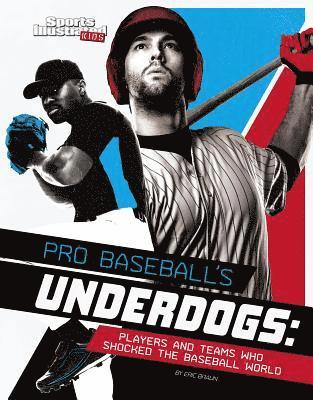 Eric Braun - Pro Baseball's Underdogs: Players and Teams Who Shocked the Baseball World, Inbunden