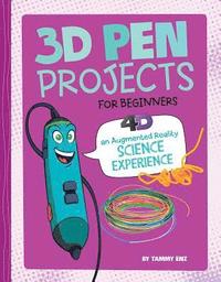 bokomslag 3D Pen Projects for Beginners: 4D an Augmented Reading Experience