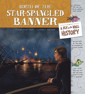Thomas Kingsley Troupe - Birth of the Star-Spangled Banner: A Fly on the Wall History, Inbunden