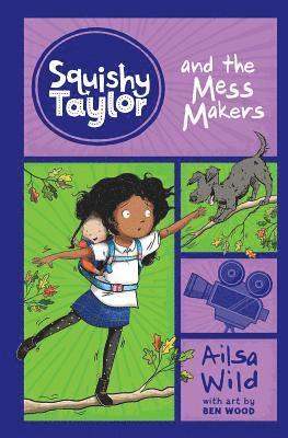 Ailsa Wild - Squishy Taylor and the Mess Makers, Inbunden