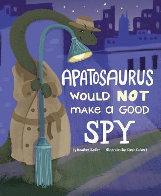 Apatosaurus Would Not Make a Good Spy 1