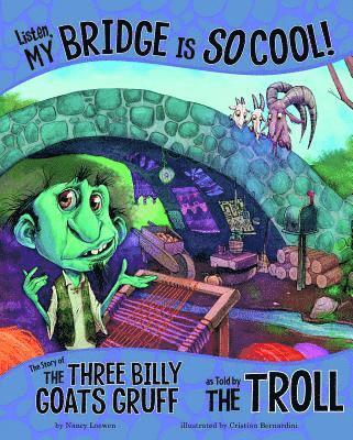 bokomslag Listen, My Bridge Is SO Cool!: The Story of the Three Billy Goats Gruff as Told by the Troll