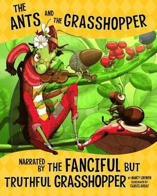 The Ants and the Grasshopper, Narrated by the Fanciful But Truthful Grasshopper