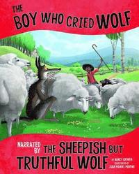 bokomslag The Boy Who Cried Wolf, Narrated by the Sheepish But Truthful Wolf