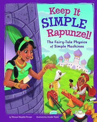 Keep It Simple, Rapunzel!: The Fairy-Tale Physics of Simple Machines 1