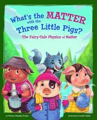 bokomslag What's the Matter with the Three Little Pigs?: The Fairy-Tale Physics of Matter