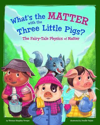 What's the Matter with the Three Little Pigs?: The Fairy-Tale Physics of Matter 1