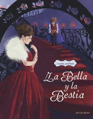 Cari Meister - La Bella Y La Bestia: 3 Cuentros Predilectos de Alrededor del Mundo (Beauty and the Beast Stories Around the World: 3 Beloved Tales), Inbunden