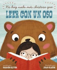 bokomslag No Hay Nada Más Chistoso Que Leer Con un Oso = Bears Make the Best Reading Buddies