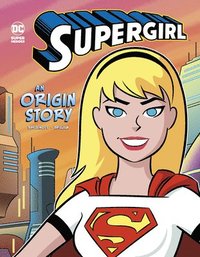 bokomslag Supergirl: An Origin Story