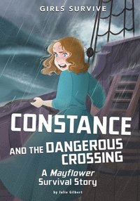 bokomslag Constance and the Dangerous Crossing: A Mayflower Survival Story