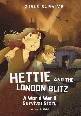 Jenni L. Walsh - Hettie and the London Blitz: A World War II Survival Story, Häftad