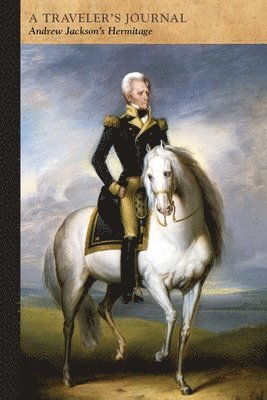 Applewood Books - Andrew Jackson's Hermitage: A Traveler's Journal, Häftad