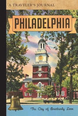 Philadelphia: City of Brotherly Love: A Traveler's Journal, Häftad