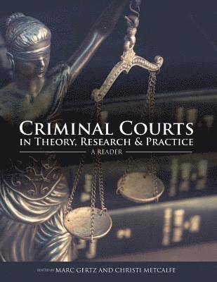 Criminal Courts in Theory, Research, and Practice 1