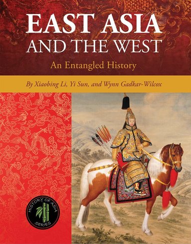 Xiaobing Li, Yi Sun, Wynn Gadkar-Wilcox - East Asia and the West, Häftad