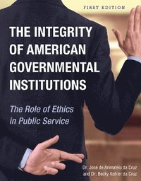 bokomslag The Integrity of American Governmental Institutions