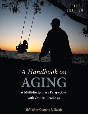 A Handbook on Aging: A Multidisciplinary Perspective with Critical Readings 1