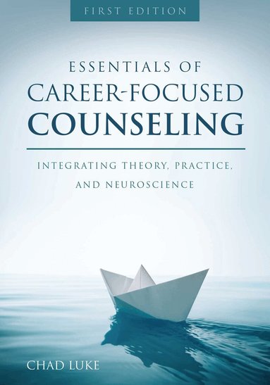 Chad Luke - Essentials of Career Focused Counseling, Häftad