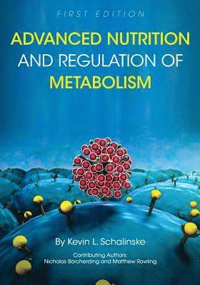 Advanced Nutrition and Regulation of Metabolism 1