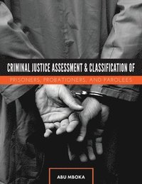 bokomslag Criminal Justice Assessment and Classification of Prisoners, Probationers, and Parolees