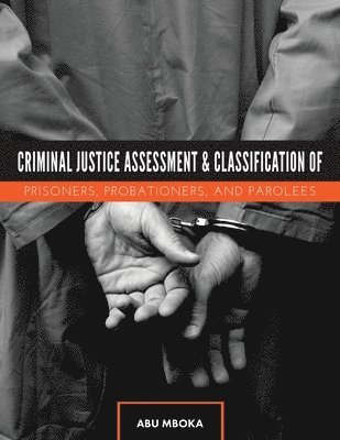 bokomslag Criminal Justice Assessment and Classification of Prisoners, Probationers, and Parolees