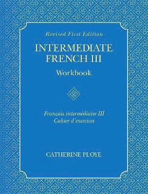 Intermediate French III Workbook 1