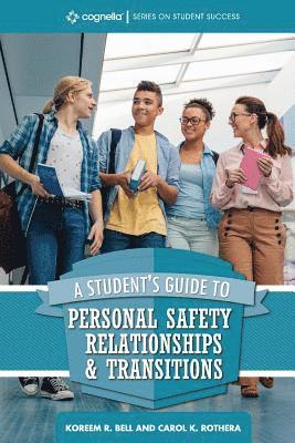 bokomslag A Student's Guide to College Success: Personal Safety, Relationships, and Transitions