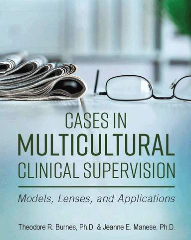 Theodore Burnes, Jeanne Manese - Cases in Multicultural Clinical Supervision, Häftad